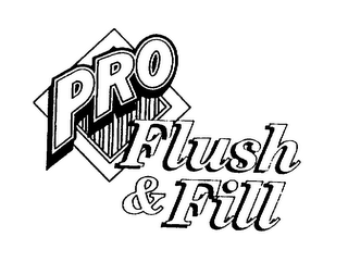 PRO FLUSH & FILL