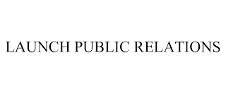 LAUNCH PUBLIC RELATIONS