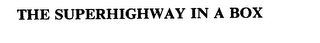 THE SUPERHIGHWAY IN A BOX