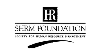 HR SHRM FOUNDATION SOCIETY FOR HUMAN RESOURCE MANAGEMENT