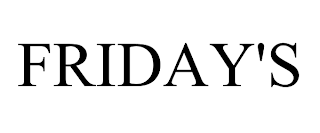 FRIDAY'S