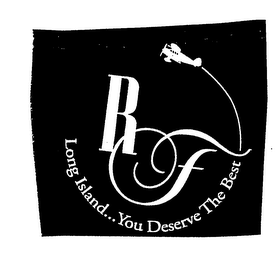 RF LONG ISLAND... YOU DESERVE THE BEST