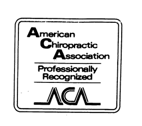 AMERICAN CHIROPRACTIC ASSOCIATION PROFESSIONALLY RECOGNIZED ACA