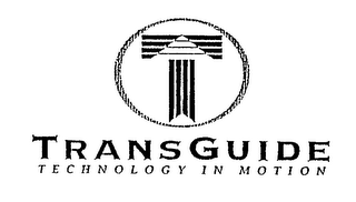 T TRANSGUIDE TECHNOLOGY IN MOTION