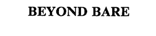 BEYOND BARE
