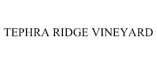 TEPHRA RIDGE VINEYARD