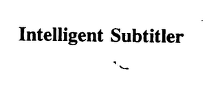 INTELLIGENT SUBTITLER