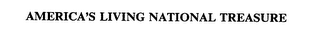 AMERICA'S LIVING NATIONAL TREASURE