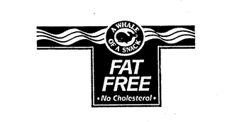A WHALE OF A SNACK FAT FREE NO CHOLESTEROL