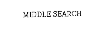 MIDDLE SEARCH