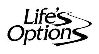LIFE'S OPTIONS