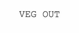 VEG OUT