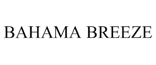 BAHAMA BREEZE