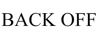 BACK OFF
