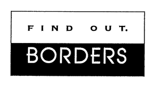 FIND OUT. BORDERS