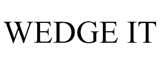 WEDGE IT