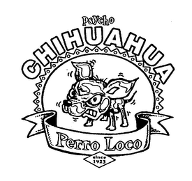 PSYCHO CHIHUAHUA PERRO LOCO SINCE 1923