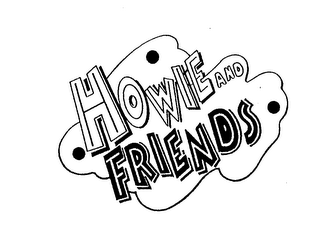 HOWIE AND FRIENDS