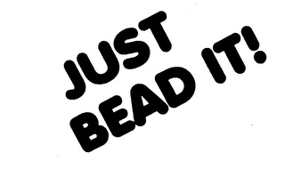 JUST BEAD IT!