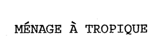 MENAGE A TROPIQUE
