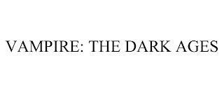 VAMPIRE: THE DARK AGES