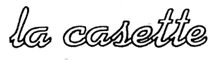 LA CASETTE