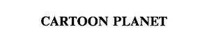 CARTOON PLANET