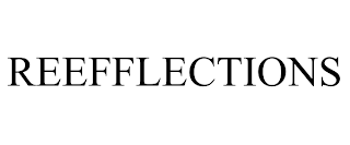 REEFFLECTIONS
