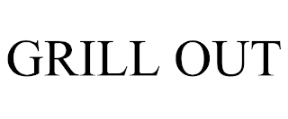 GRILL OUT