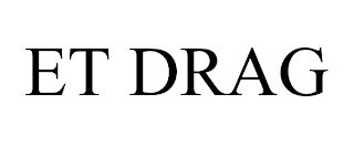 ET DRAG