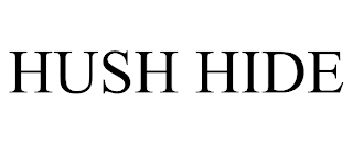 HUSH HIDE