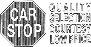 CAR STOP QUALITY SELECTION COURTESY LOW PRICE