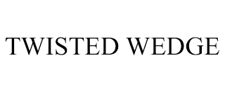 TWISTED WEDGE