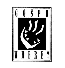 GOSPO WHERE?