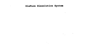 DIAPURE DISSOLUTION SYSTEM