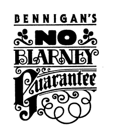 BENNIGAN'S NO BLARNEY GUARANTEE