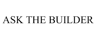 ASK THE BUILDER