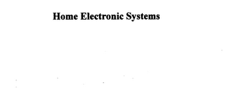 HOME ELECTRONIC SYSTEMS