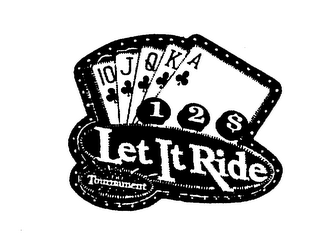 10 J Q K A 12 $ LET IT RIDE THE TOURNAMENT