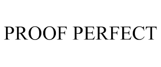 PROOF PERFECT