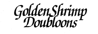 GOLDEN SHRIMP DOUBLOONS