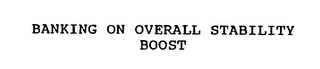 BANKING ON OVERALL STABILITY BOOST