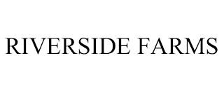 RIVERSIDE FARMS