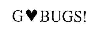 G BUGS!