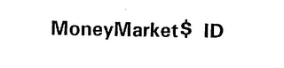 MONEY MARKET$ ID