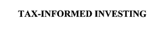 TAX-INFORMED INVESTING
