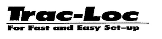 TRAC-LOC FOR FAST AND EASY SET-UP