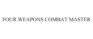 FOUR WEAPONS COMBAT MASTER