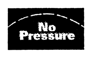 NO PRESSURE