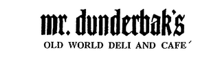 MR. DUNDERBAK'S OLD WORLD DELI AND CAFE